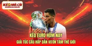 kèo Euro hôm nay